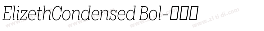 ElizethCondensed Bol字体转换 ElizethCondensed Bol字体转换